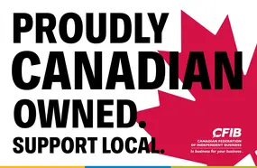 Proudly Canadian Owned. Support Local. Canadian Federation of Independent Business.